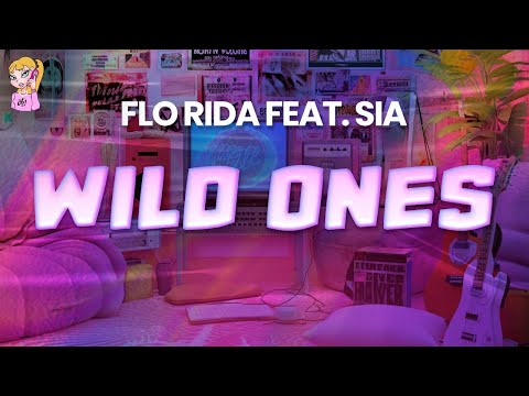 Flo Rida feat. Sia - Wild Ones // Lyrics