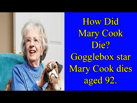 How Did Mary Cook Die? Gogglebox star Mary Cook dies aged 92.