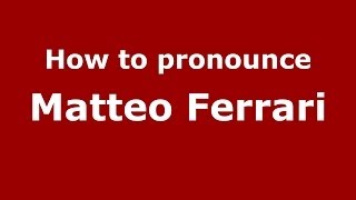 How to pronounce Matteo Ferrari