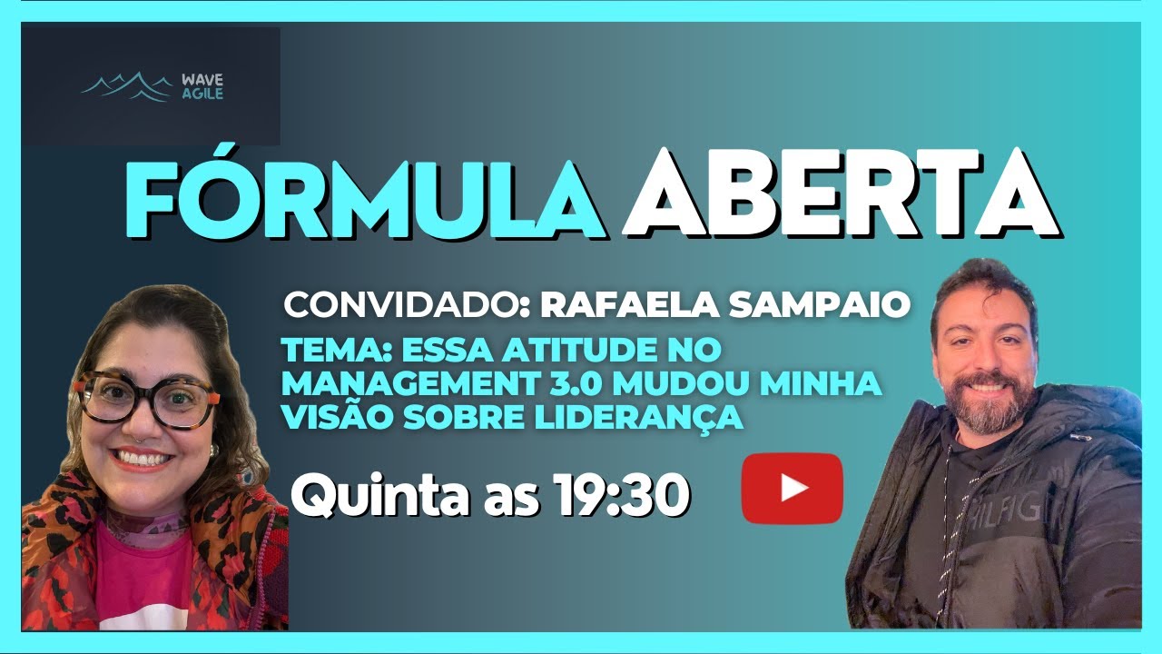 Fórmula Aberta: Rafaela Sampaio - Essa atitude no Management 3.0 mudou minha visão sobre liderança