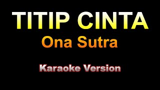 Download lagu Ona Sutra TITIP CINTA Karaoke Version... mp3