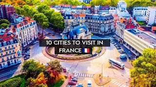 Top 10 Cities to visit in France - Including 2 hidden gems