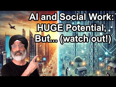AI and Social Work: HUGE Potential, But... (watch out!)