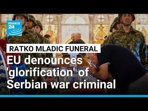 EU says no place for 'glorification of war criminals' as Mladic buried
