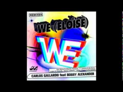 Carlos Gallardo feat Bobby Alexander - We (Eloïse) [T. Tommy & DJ Nano Mix]