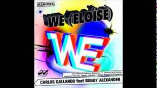 Carlos Gallardo feat Bobby Alexander - We (Eloïse) [T. Tommy & DJ Nano Mix]