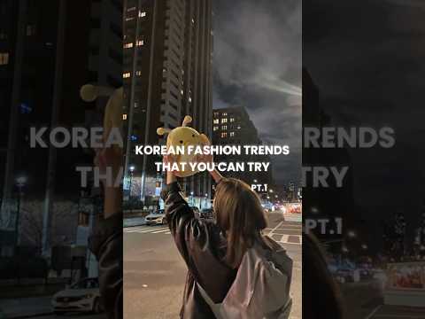 KOREAN FASHION TRENDS THAT YOU CAN TRY 🤍💫🦋