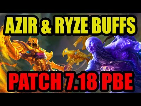 AZIR AND RYZE BUFFS - PATCH 7.18 PBE PRE RELEASE | League of Legends 7.18