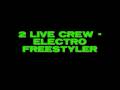 2 Live Crew - Electro Freestyler