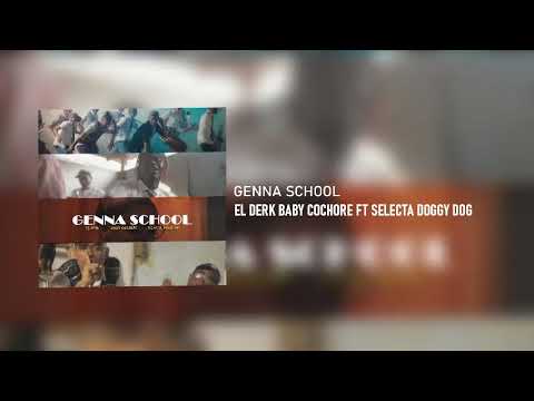 Genna School - El Derk Baby Cochore Ft Selecta Doggy Dog