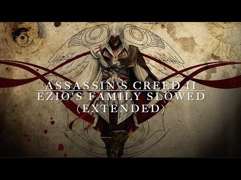 Assassin's Creed 2: Ezio's Family slowed (Sistine Chapel Ver.) [2 hour extended]