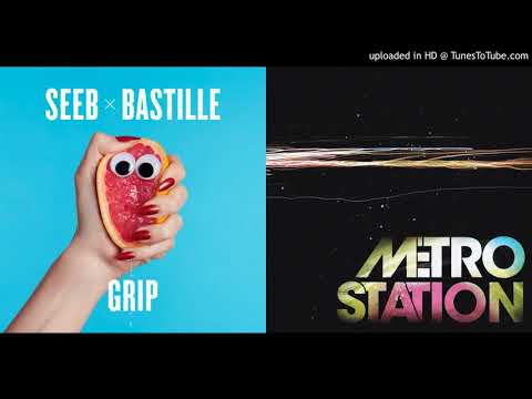 Grip it - Seeb, Bastille & Metro Station (mashup)