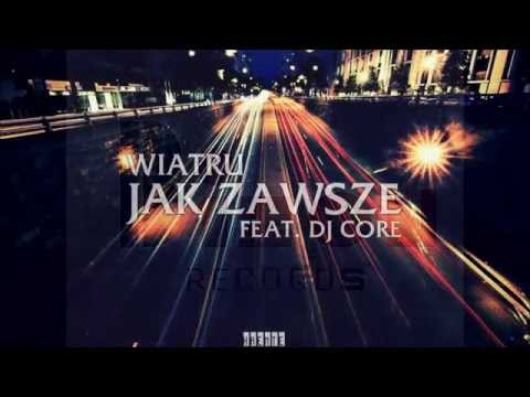 WiaTru- Jak Zawsze feat.(Dj Core)