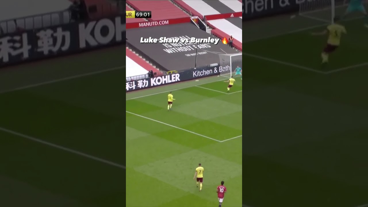 luke shaw vs burnley