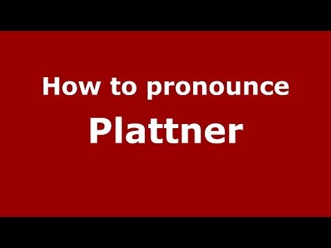 How to pronounce Plattner