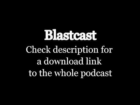 Blastcast Ep. 4 [Clip]