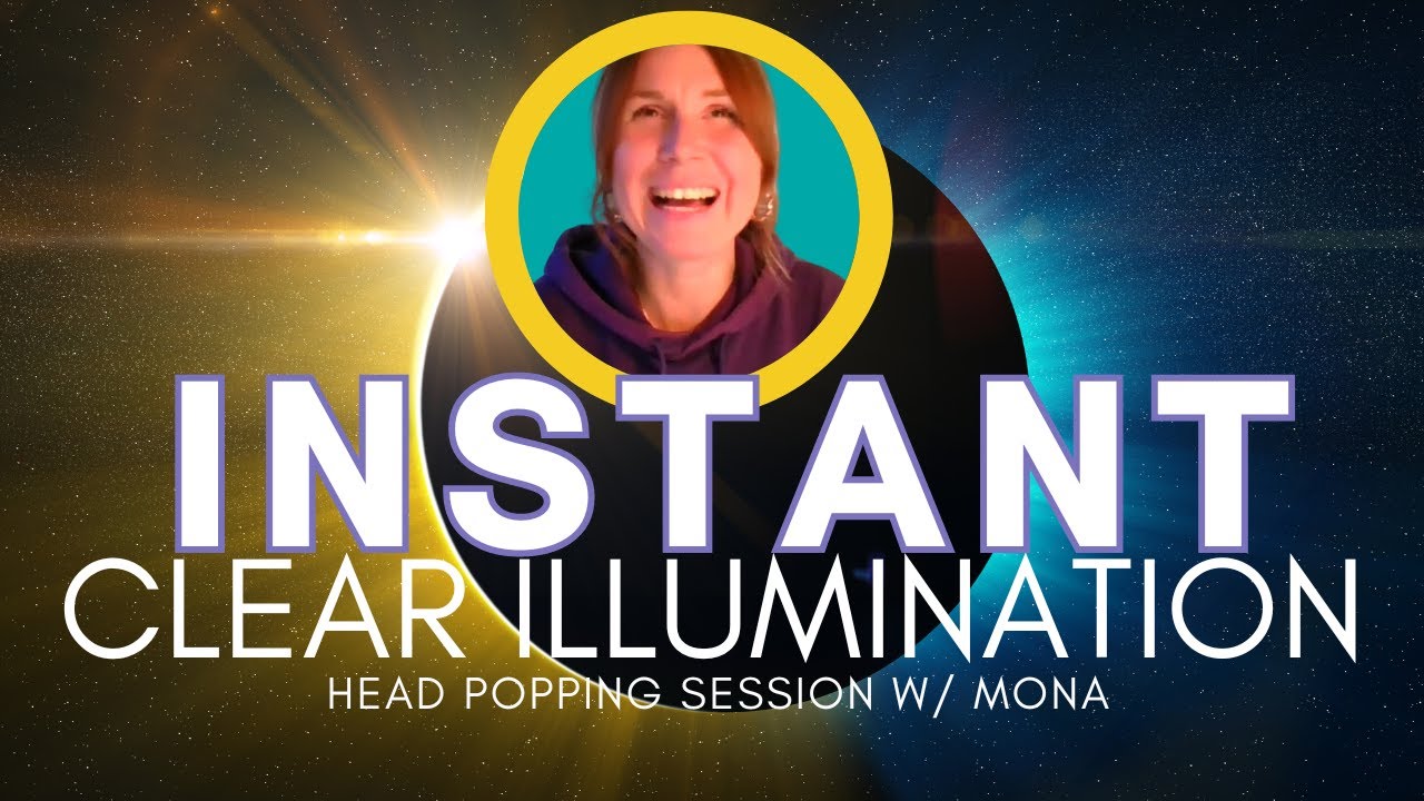 Instant Clear Illumination head popping session w/ Mona  #nonduality  #awakening