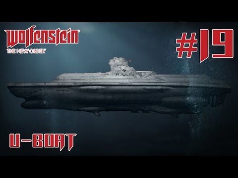 Wolfenstein: The New Order #19 ÜBER U-Boat Part 1 | Gameplay Walkthrough