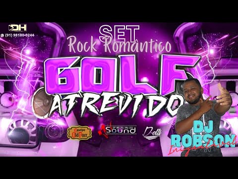 SET ROCK ROMÂNTICO GOLF ATREVIDO - DJ ROBSON INIGUALÁVEL