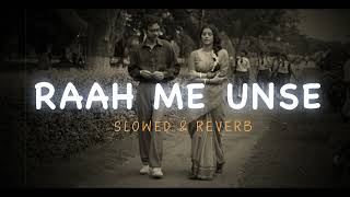 Download lagu Raah me unse | Slowed  reverb| modifee mp3 Download lagu Raah me unse | Slowed  reverb| modifee mp3