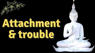 Attachment & trouble || Lord Buddha status || motivation quotes || trouble || Spiritual Motivate