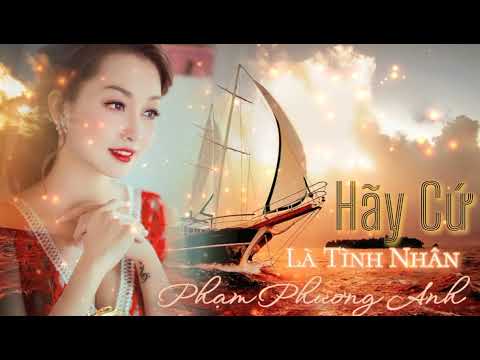 Hãy Cứ Là Tình Nhân | Phạm Phương Anh