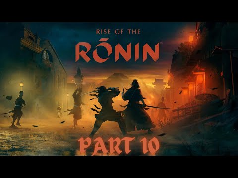 RISE OF THE RONIN PS5 Walkthrough Gameplay Part 10  [4K 60FPS ] - No Commentary