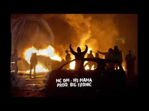 MC OM   No Mama   Prod.  BIG TRONIC