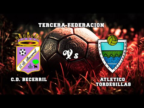 🔴DIRECTO : C.D. BECERRIL Vs ATLÉTICO TORDESILLAS Tercera Federación