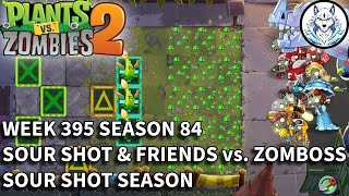 Week 395 | Season 84 | Arena | Sour Shot & Friends vs. Zomboss | Sour Shot Season | PVZ 2