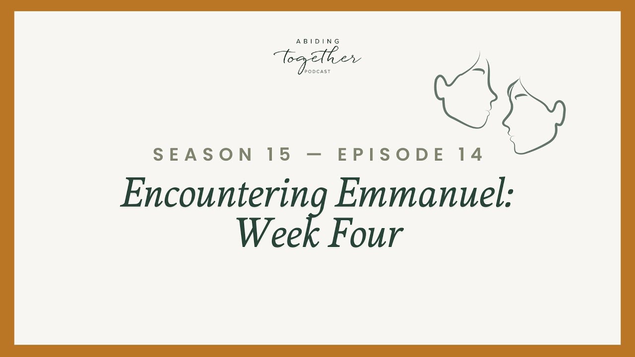 Season 15 Episode 14 - Encountering Emmanuel: Week Four
