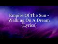 Empire Of The Sun - Walking On A Dream (Lyrics HD)