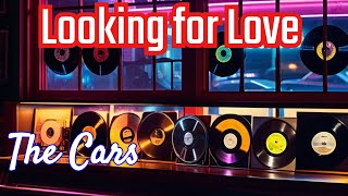 Uncovering the Cars Vinyl Rip &#39;Looking for Love&#39;