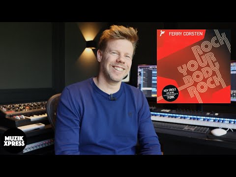 The story behind "Rock Your Body Rock" by Ferry Corsten | Muzikxpress 162
