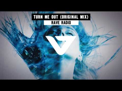 Rave Radio - Turn Me Out (Original Mix)
