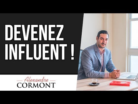 Comment devenir influent : Les conseils qui vont changer votre vie !