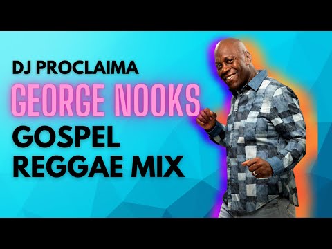 George Nooks Mixtape (Gospel Reggae) 2019 Mix By Dj Influence