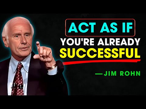 Learn to Act As If You're Already Successful - Jim Rohn Motivation