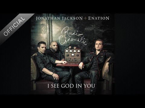 I See God In You [Official Audio] - Jonathan Jackson + Enation