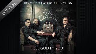 I See God In You [Official Audio] - Jonathan Jackson + Enation