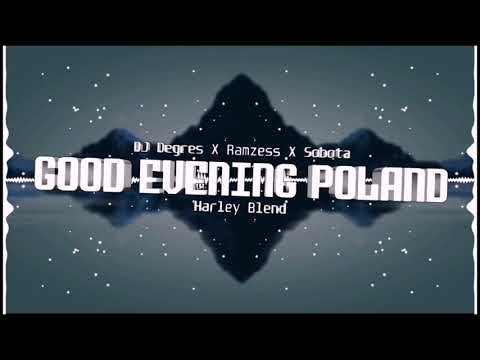 DJ DEGRES x RAMZESS x SOBOTA - Good Evening Poland (Harley Blend)