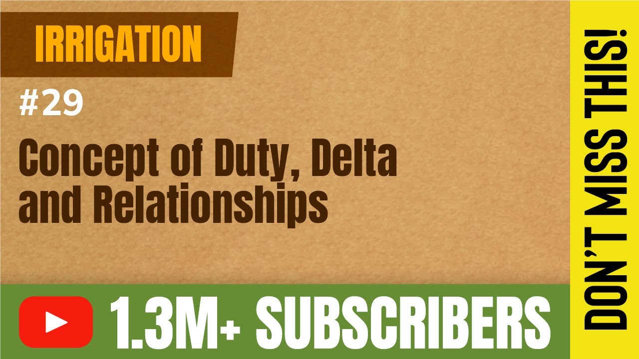 Concept of Duty, Delta and Relationships - Crops and Crop Requirements - GATE Irrigation