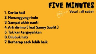 Download lagu Five Minutes All song edisi vocal ali sabat mp3 Download lagu Five Minutes All song edisi vocal ali sabat mp3