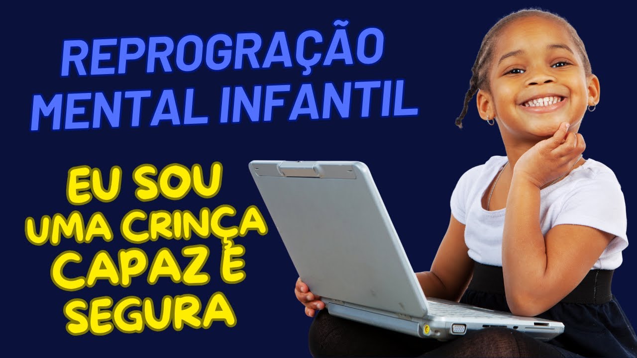 Reprogramação Mental para Crianças  EU SOU UMA CRIANÇA CAPAZ E SEGURA  Meditação Infantil
