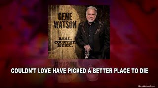 Gene Watson Reviews - Couldn't Love Have Picked A Better Place To Die