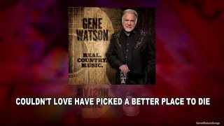 Gene Watson Reviews - Couldn't Love Have Picked A Better Place To Die