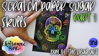 3rd - Scratch Paper Skulls - Drawing a Sugar Skull with Scratch Paper