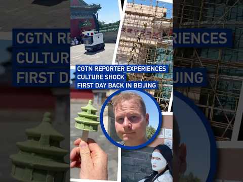 CGTN reporter experiences culture shock first day back in Beijing #coolchina