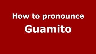 How to pronounce Guamito