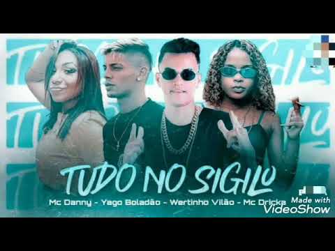 TUDO NO SIGILO- WERTINHO VILÃO, YAGO BOLADÃO FEAT. MC DRICKA E MC DANNY